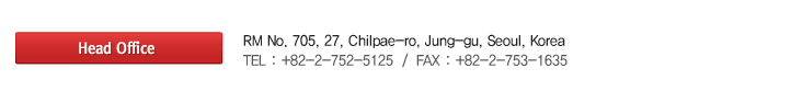 (HEAD OFFICE)
   NO. 705, The Sharp Office, 151, SUNHWA-DONG, JUNG-GU, SEOUL, KOREA
   TEL: +82 - 2 - 752 - 5125
   FAX: +82 - 2 - 753 - 1635