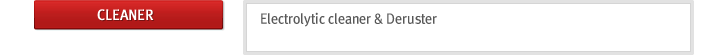 CLEANER : Electrolytic cleaner & Deruster